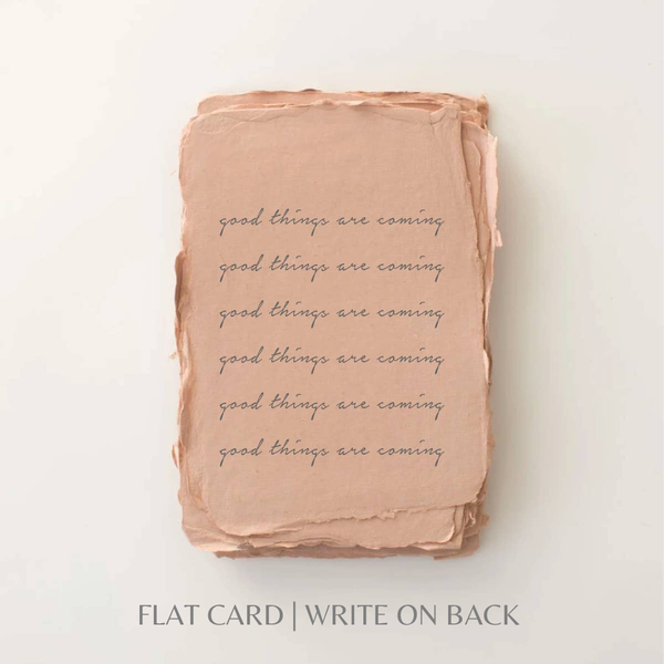 Good Things Are Coming | Eco-Friendly Greeting Card: Flat A2 Greeting Card. Blank on Back.