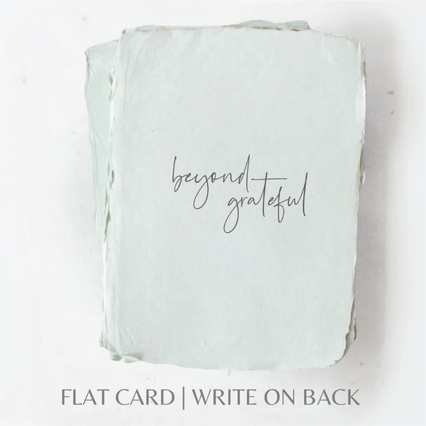 Beyond Grateful | Thank You Greeting Card: Flat A2 Greeting Card. Blank on Back.