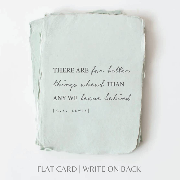 Better things ahead -C.S. Lewis | Sympathy Greeting Card: Flat A2 Greeting Card. Blank on Back.